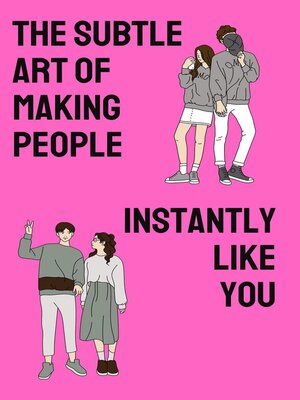 cover image of The Subtle Art of Making People Instantly Like You